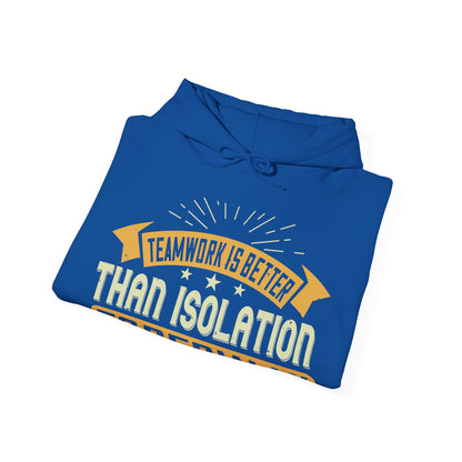 Teamwork is better than isolation, especially for a columnist-01 — Unisex Heavy Blend Hoodie (G18500)