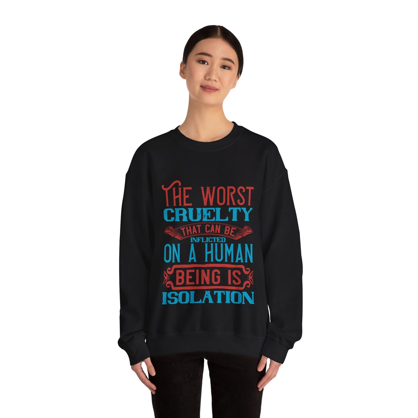 The worst cruelty that can be inflicted on a human being is isolation-01 — Unisex Heavy Blend Crewneck (G18000)