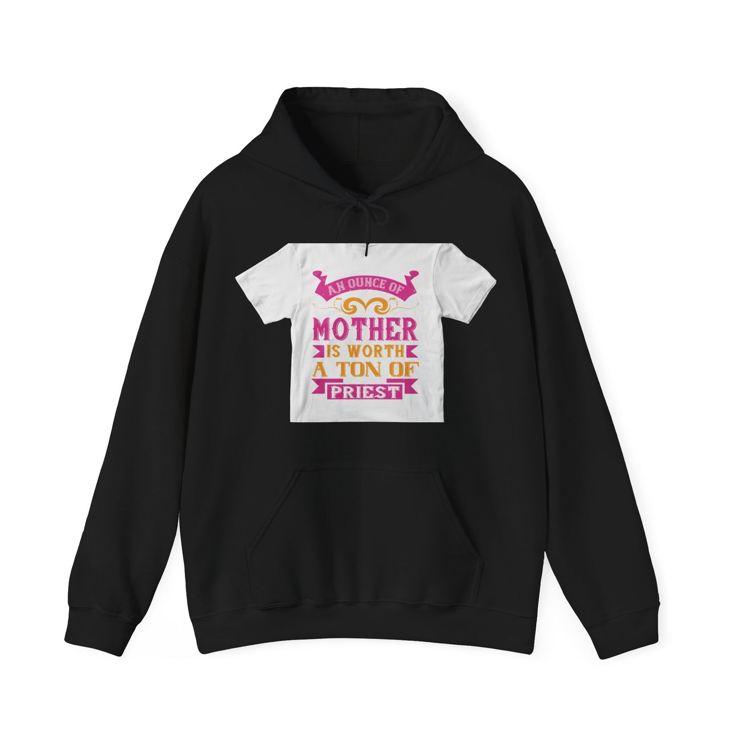 An ounce of mother is worth a ton of priest — Unisex Heavy Blend Hoodie (G18500)