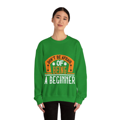 DonΓÇÖt be afraid of being a beginner-01 — Unisex Heavy Blend Crewneck (G18000)