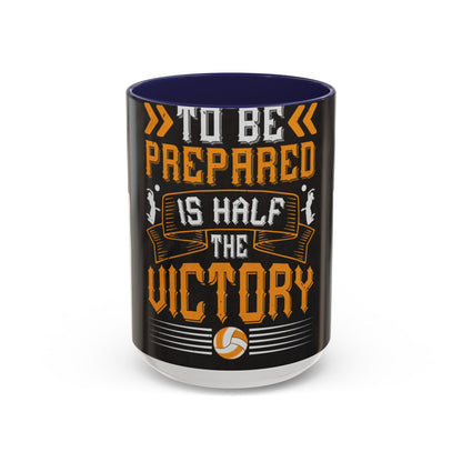 To be prepared is half the victory-0 — Accent Mug 11/15oz
