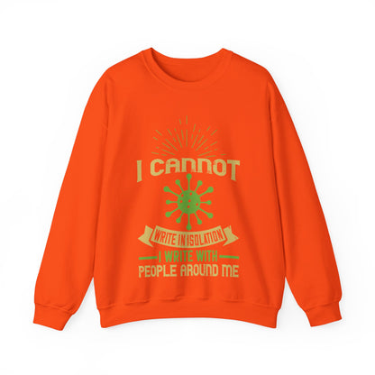 I cannot write in isolation. I write with people around me-01 — Unisex Heavy Blend Crewneck (G18000)