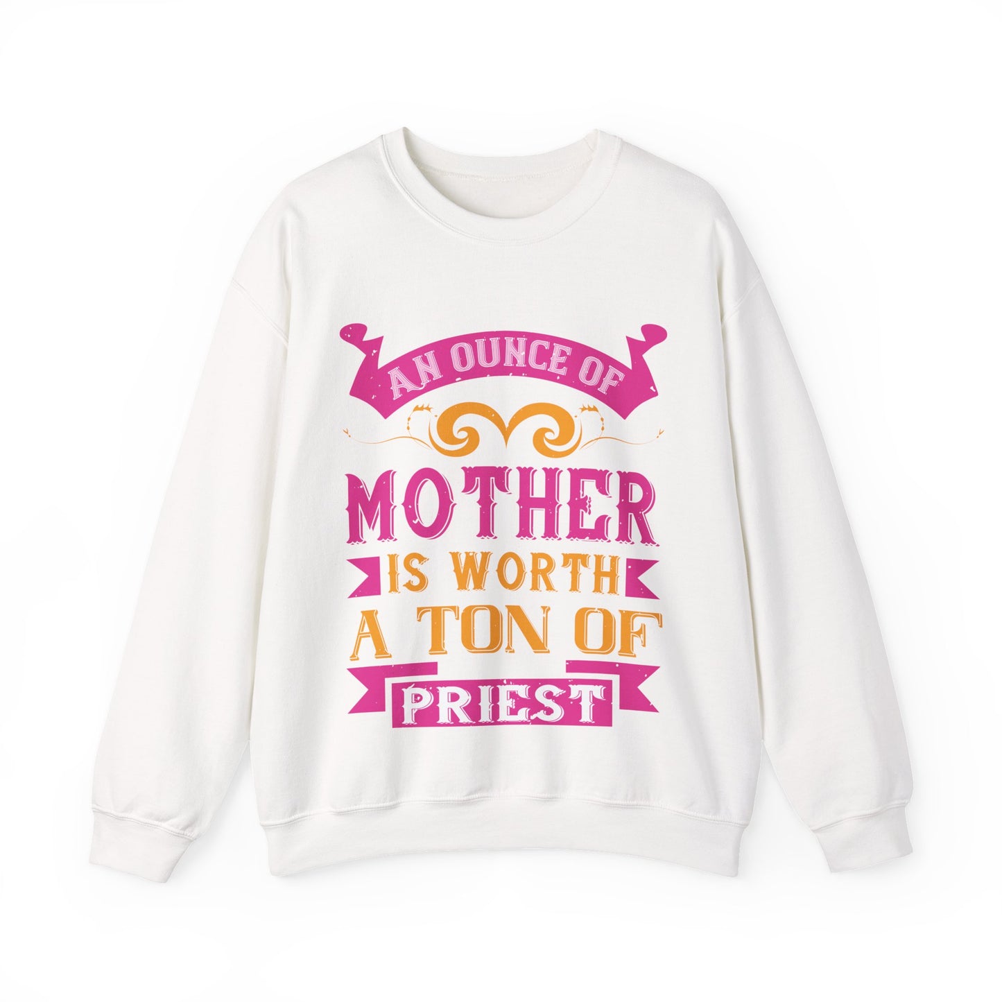 An ounce of mother is worth a ton of priest-01 — Unisex Heavy Blend Crewneck (G18000)