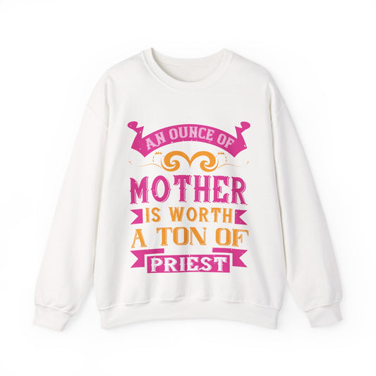 An ounce of mother is worth a ton of priest-01 — Unisex Heavy Blend Crewneck (G18000)