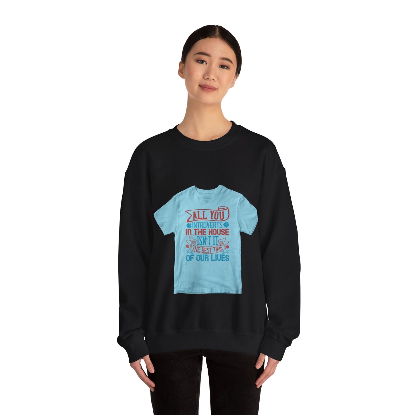 All you introverts in the house, isnΓÇÖt it the best time of our lives — Unisex Heavy Blend Crewneck (G18000)