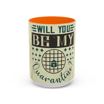 will you be my quarantine — Accent Mug 11/15oz