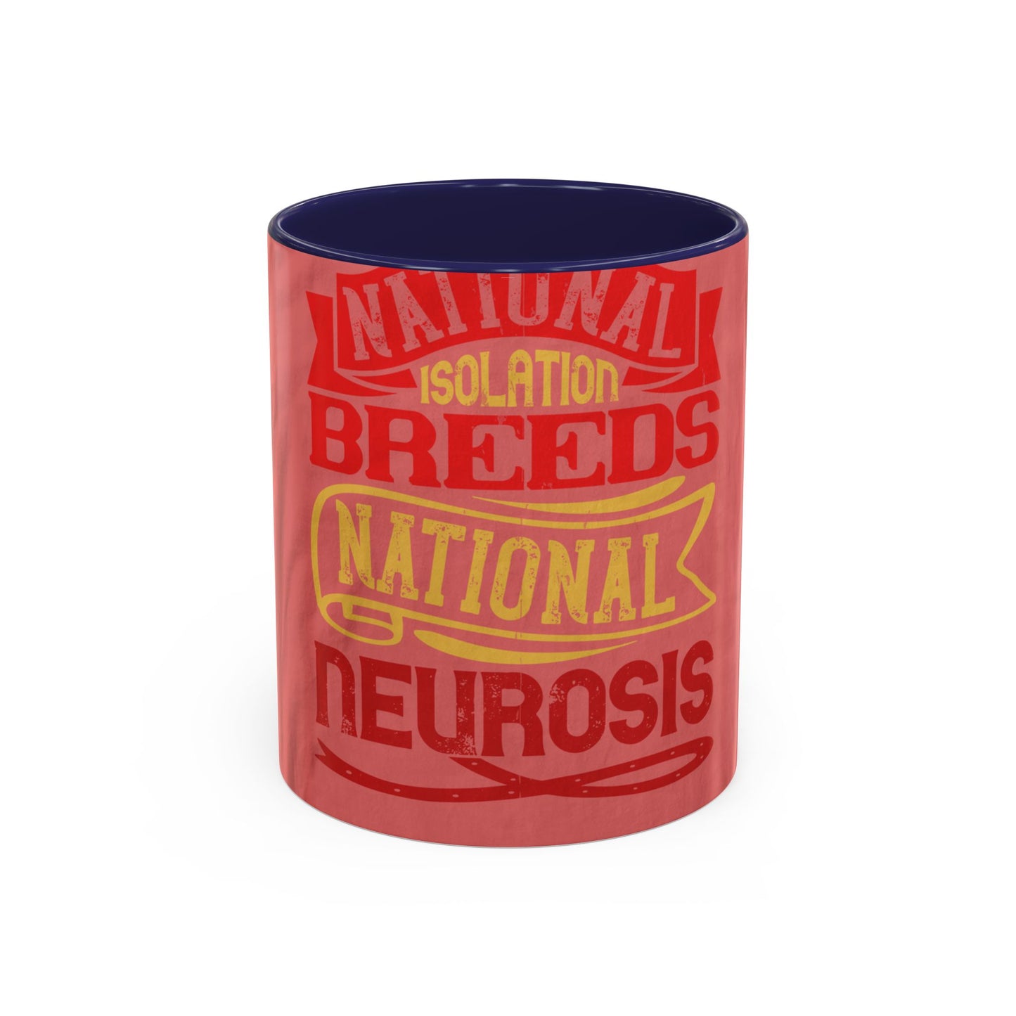 National isolation breeds national neurosis — Accent Mug 11/15oz
