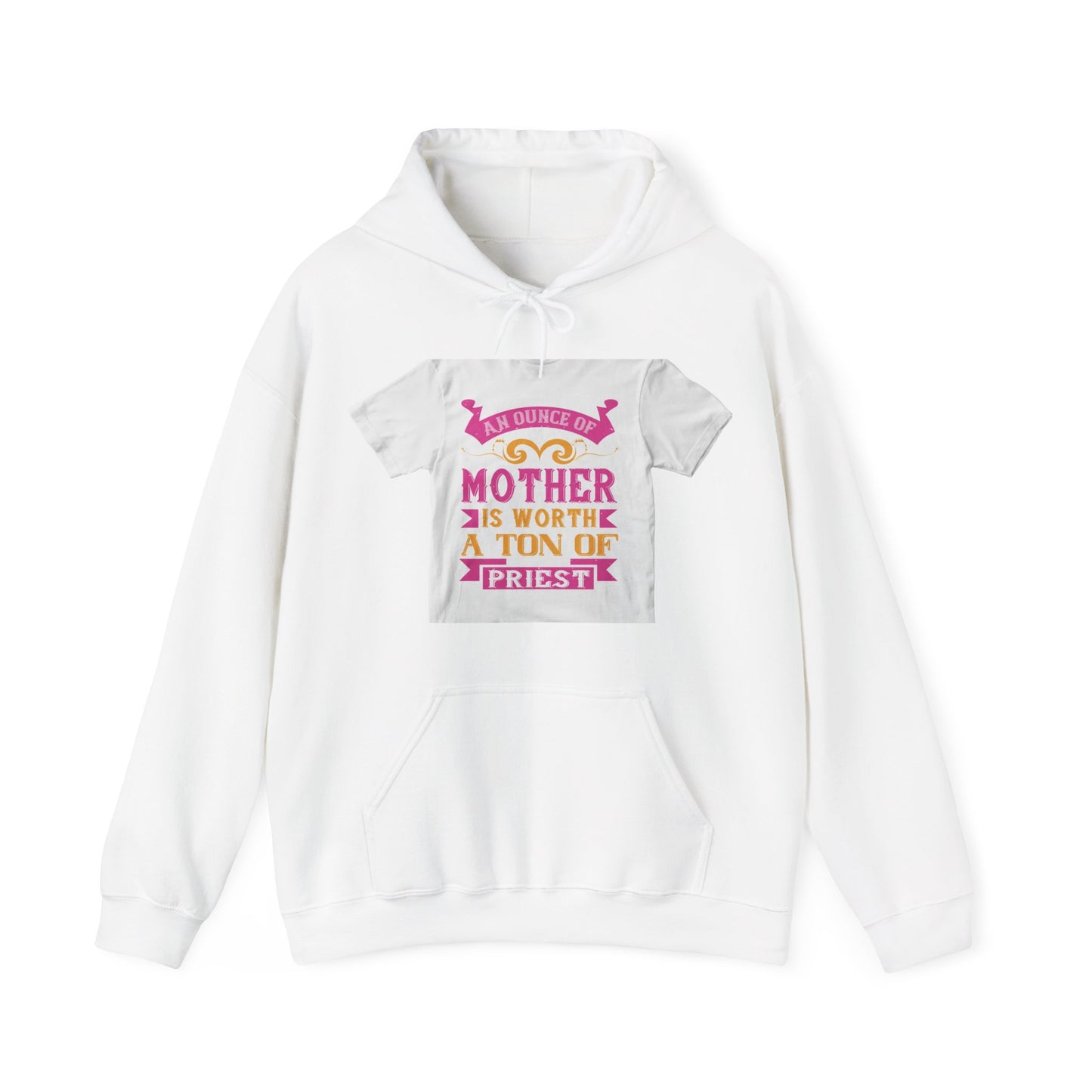 An ounce of mother is worth a ton of priest — Unisex Heavy Blend Hoodie (G18500)