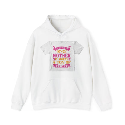 An ounce of mother is worth a ton of priest — Unisex Heavy Blend Hoodie (G18500)