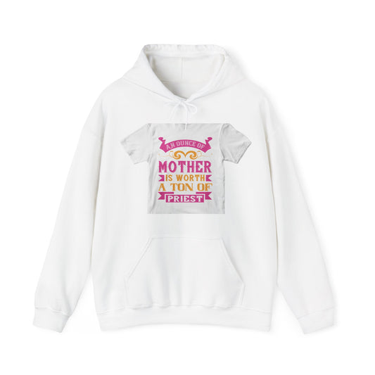 An ounce of mother is worth a ton of priest — Unisex Heavy Blend Hoodie (G18500)