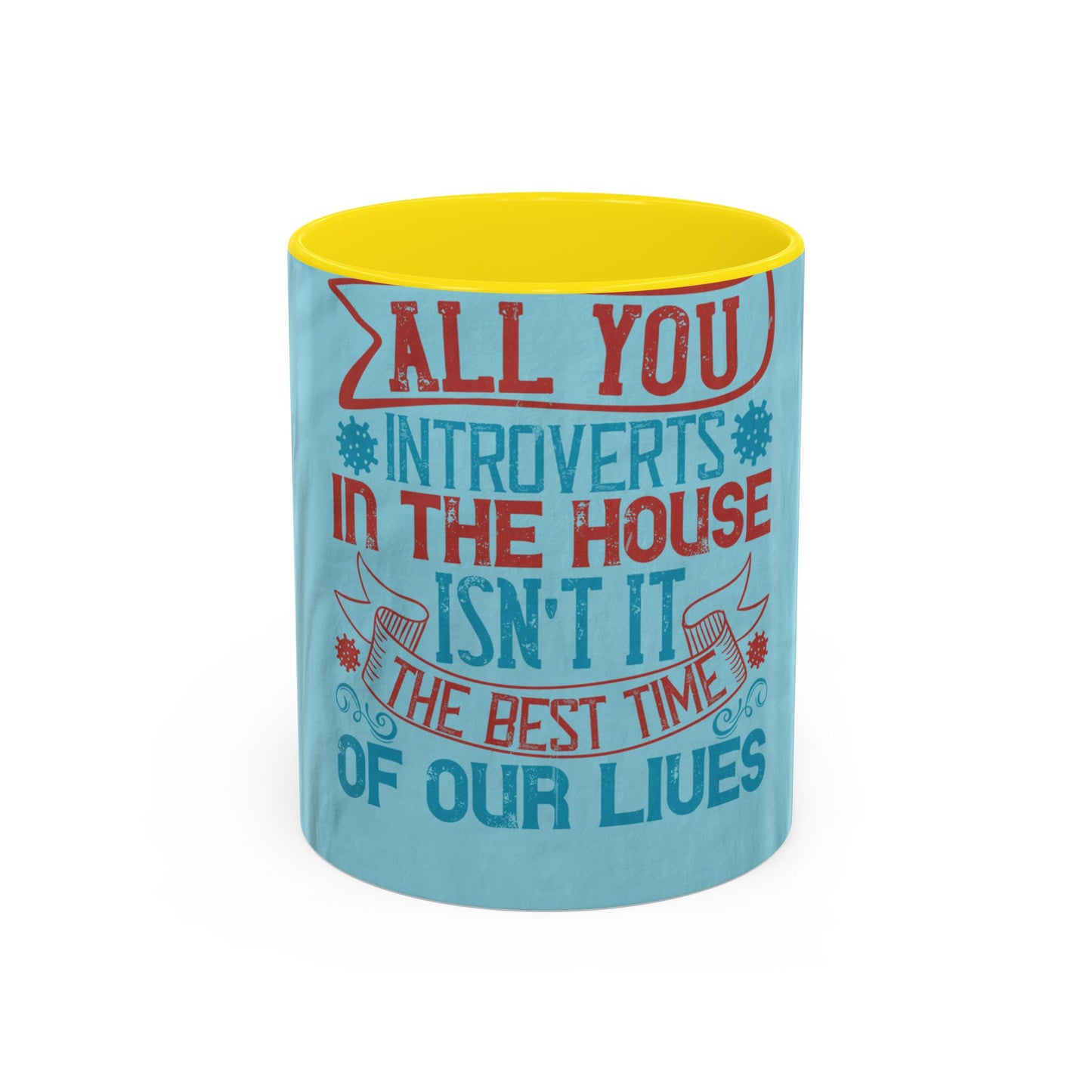 All you introverts in the house, isnΓÇÖt it the best time of our lives — Accent Mug 11/15oz