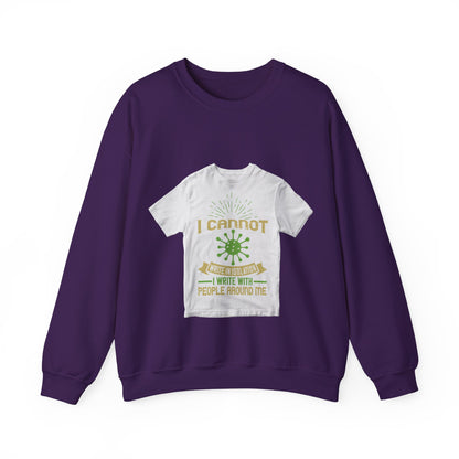 I cannot write in isolation. I write with people around me — Unisex Heavy Blend Crewneck (G18000)