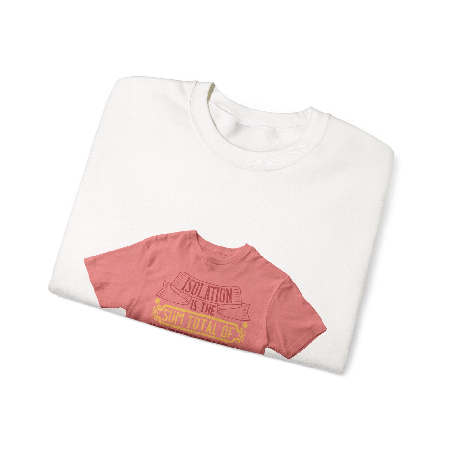 Isolation is the sum total of wretchedness to a man — Unisex Heavy Blend Crewneck (G18000)