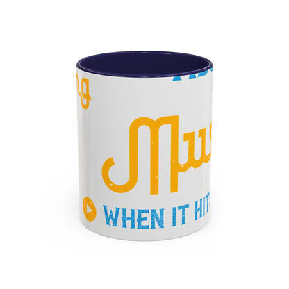 One good thing about music, when it hits you, you feel no pain-01 — Accent Mug 11/15oz
