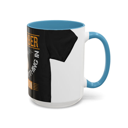 Remember you don't do anything in isolationn — Accent Mug 11/15oz