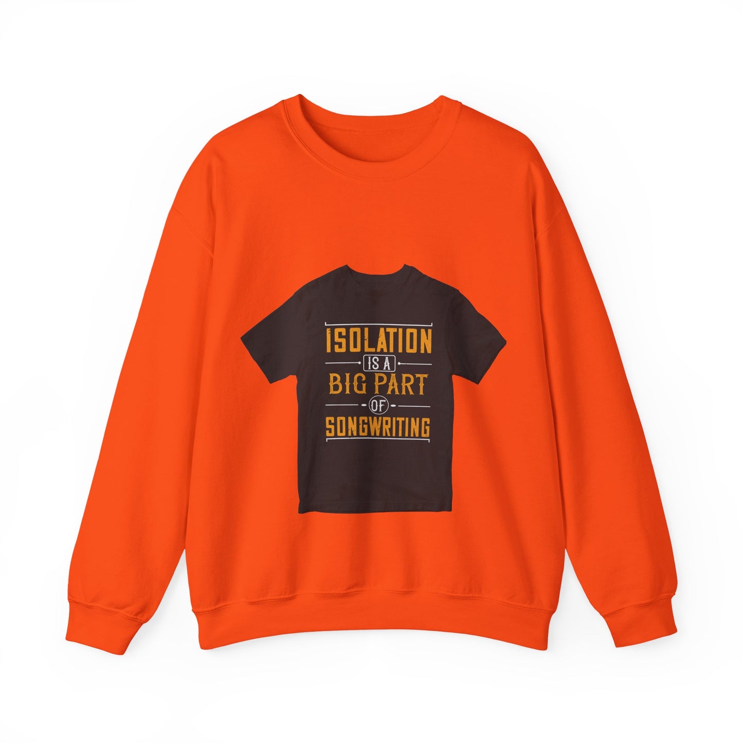 Isolation is a big part of songwriting — Unisex Heavy Blend Crewneck (G18000)