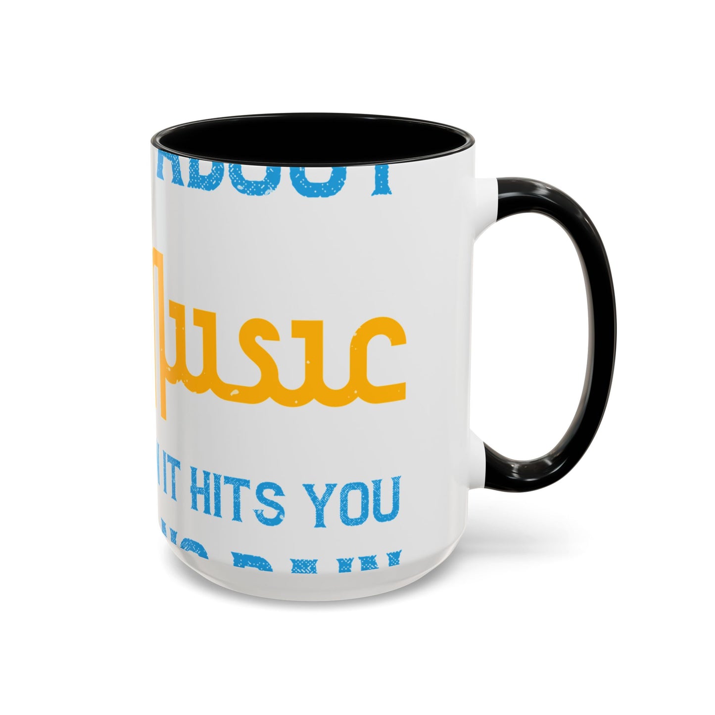 One good thing about music, when it hits you, you feel no pain-01 — Accent Mug 11/15oz