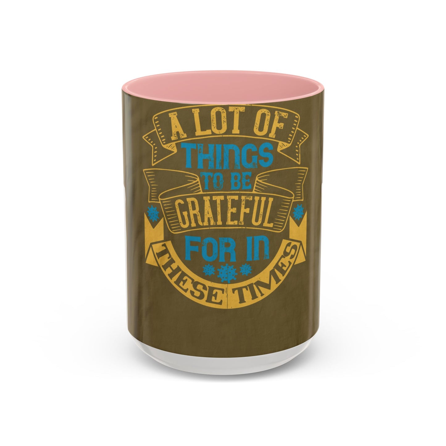 A lot of things to be grateful for in these times — Accent Mug 11/15oz