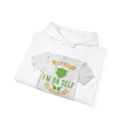back off i'm on self quarantine — Unisex Heavy Blend Hoodie (G18500)