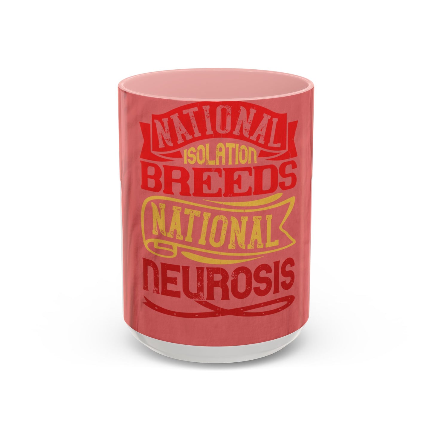 National isolation breeds national neurosis — Accent Mug 11/15oz