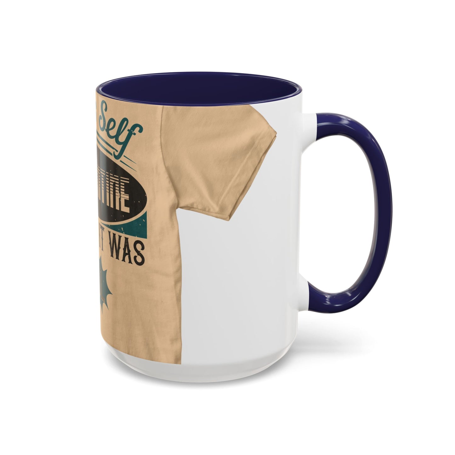 I was self-quarantine before it was cool — Accent Mug 11/15oz