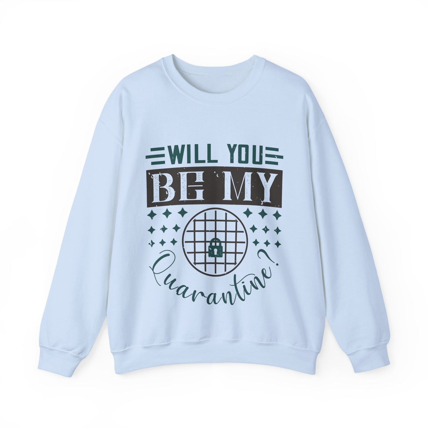 will you be my quarantine-01 — Unisex Heavy Blend Crewneck (G18000)