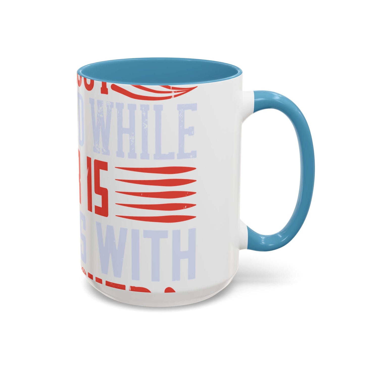 Politics is war without bloodshed while war is politics with bloodshed-01 — Accent Mug 11/15oz