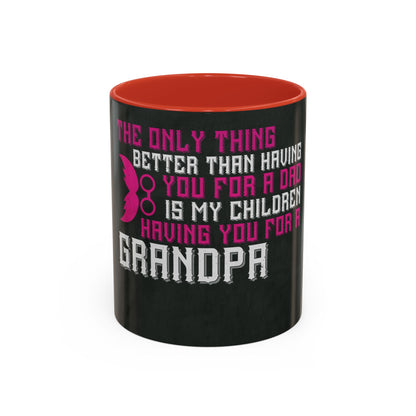 The only thing better than having you for a dad-02 — Accent Mug 11/15oz