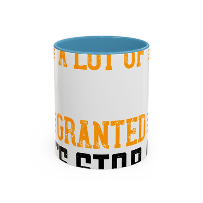 WeΓÇÖve taken a lot of things for granted. LetΓÇÖs stop and acknowledge-01 — Accent Mug 11/15oz