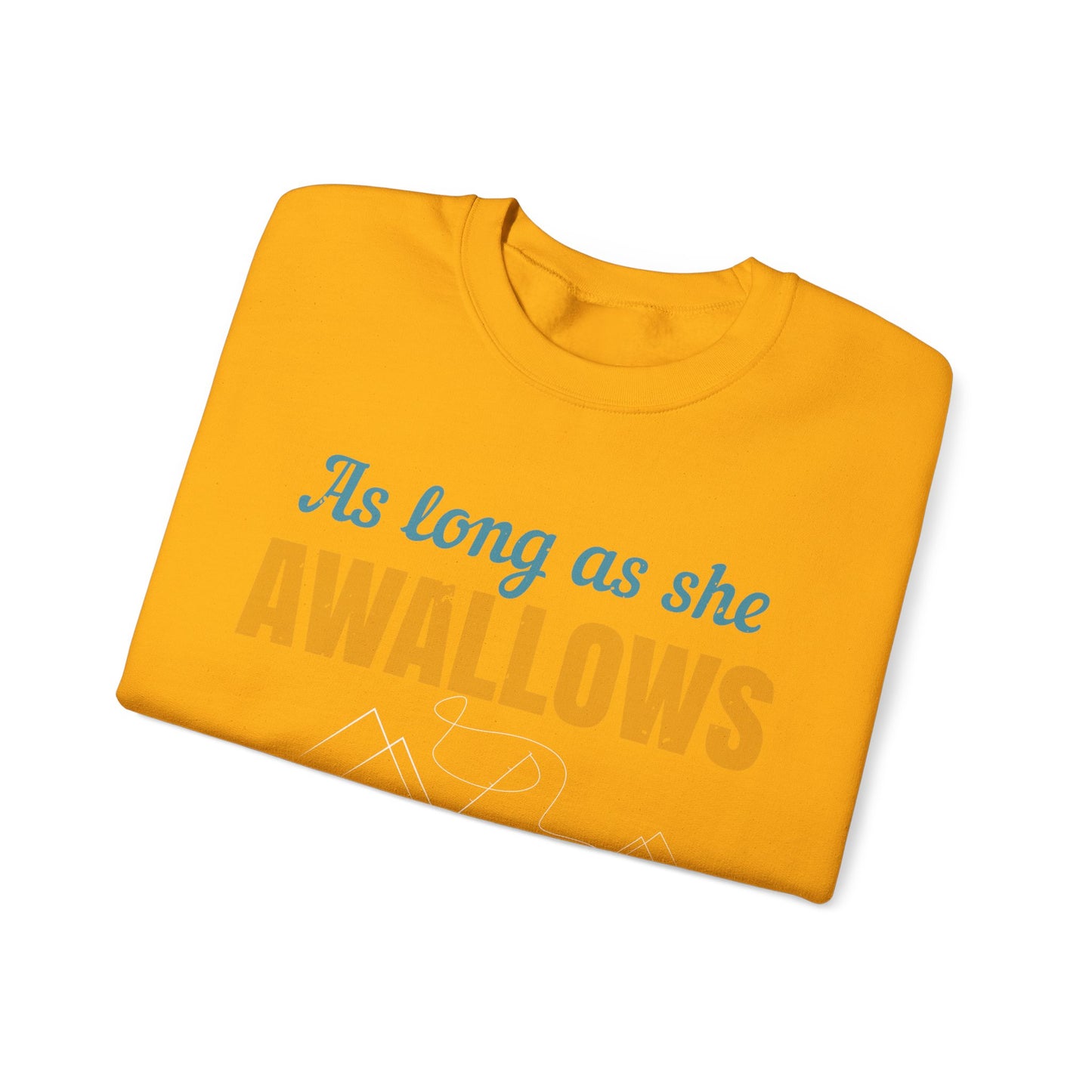 as long as she awallows itΓÇÖs all good-01 — Unisex Heavy Blend Crewneck (G18000)