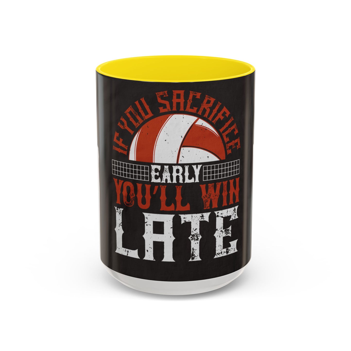 If you sacrifice early, youΓÇÖll win late-0 — Accent Mug 11/15oz