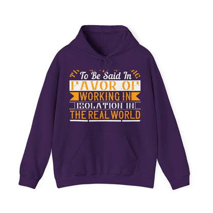 There 's something to be said in favor of working in isolation in the real world-01 — Unisex Heavy Blend Hoodie (G18500)