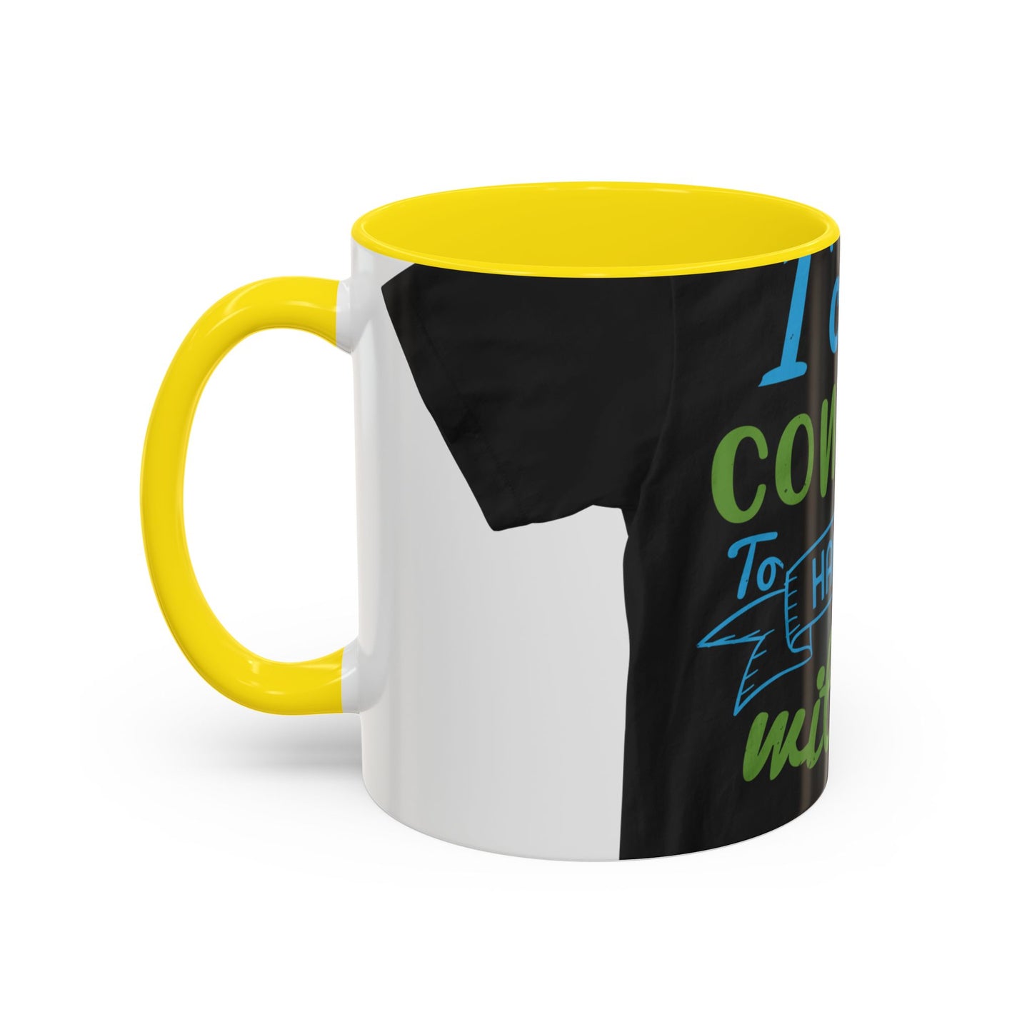i canΓÇÖt continue to hang out with you — Accent Mug 11/15oz