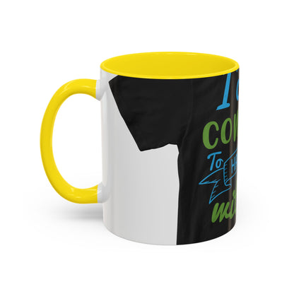 i canΓÇÖt continue to hang out with you — Accent Mug 11/15oz