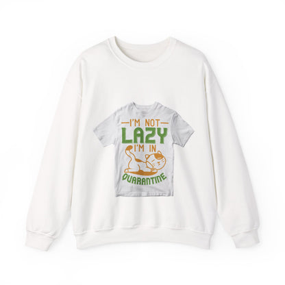 iΓÇÖm not lazy iΓÇÖm in quarantine — Unisex Heavy Blend Crewneck (G18000)