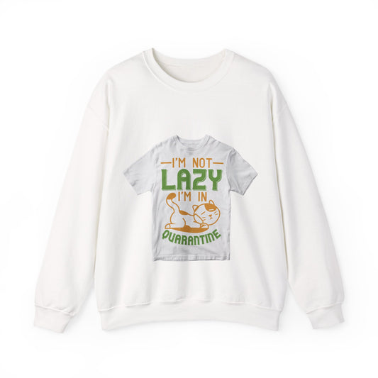 iΓÇÖm not lazy iΓÇÖm in quarantine — Unisex Heavy Blend Crewneck (G18000)