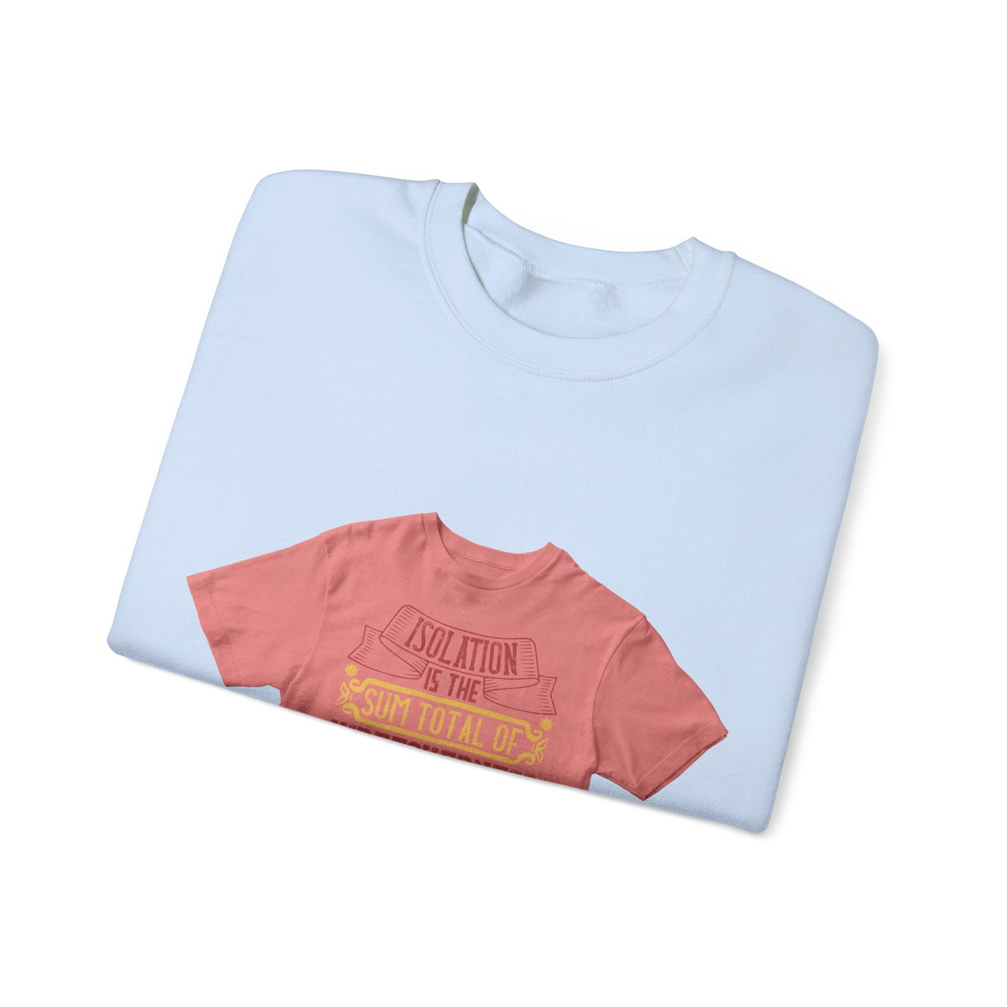 Isolation is the sum total of wretchedness to a man — Unisex Heavy Blend Crewneck (G18000)