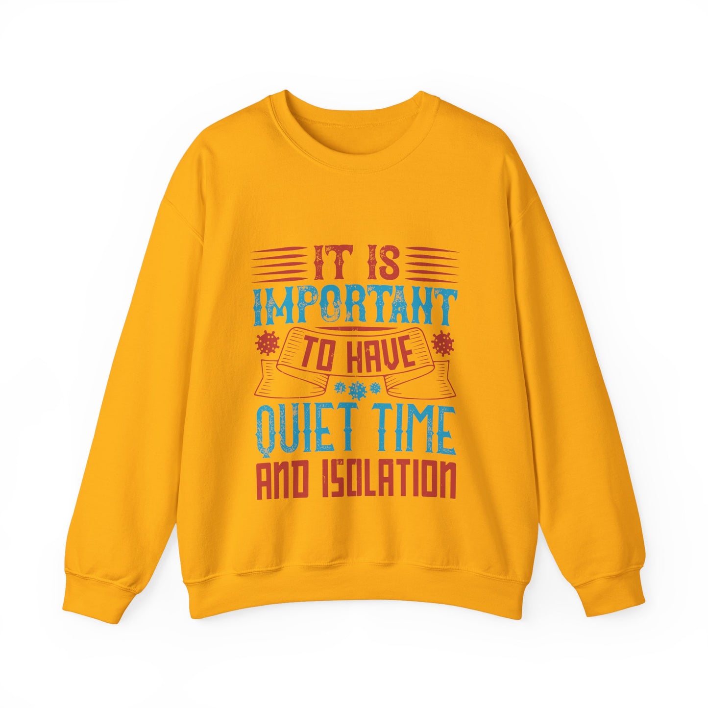It's important to have quiet time and isolation-01 — Unisex Heavy Blend Crewneck (G18000)