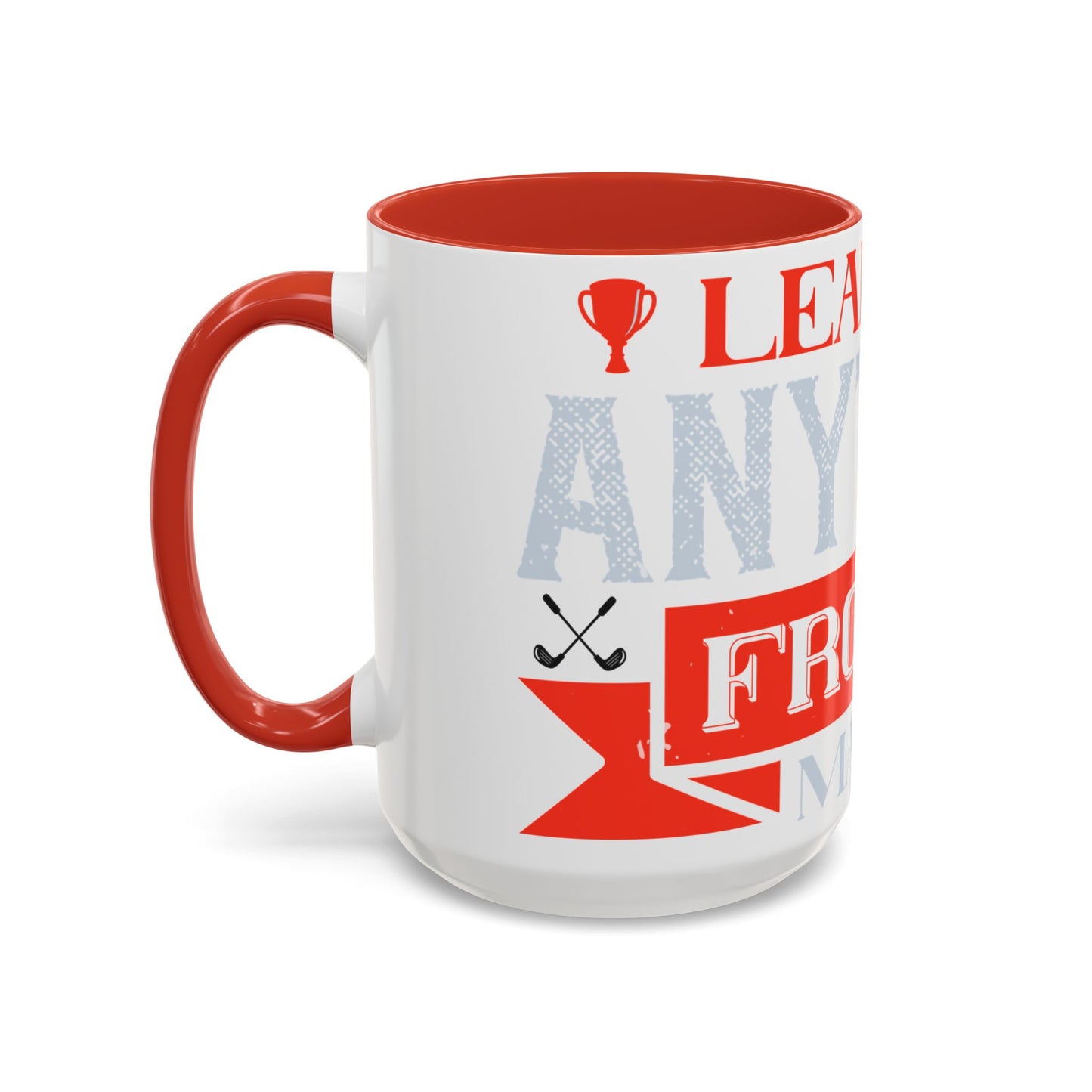 I never learned anything from a match that I won-01 — Accent Mug 11/15oz