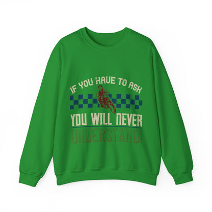 if you have to ask you will never understand!-01 — Unisex Heavy Blend Crewneck (G18000)