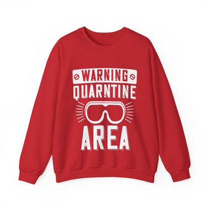 warning quarantine area-01 — Unisex Heavy Blend Crewneck (G18000)