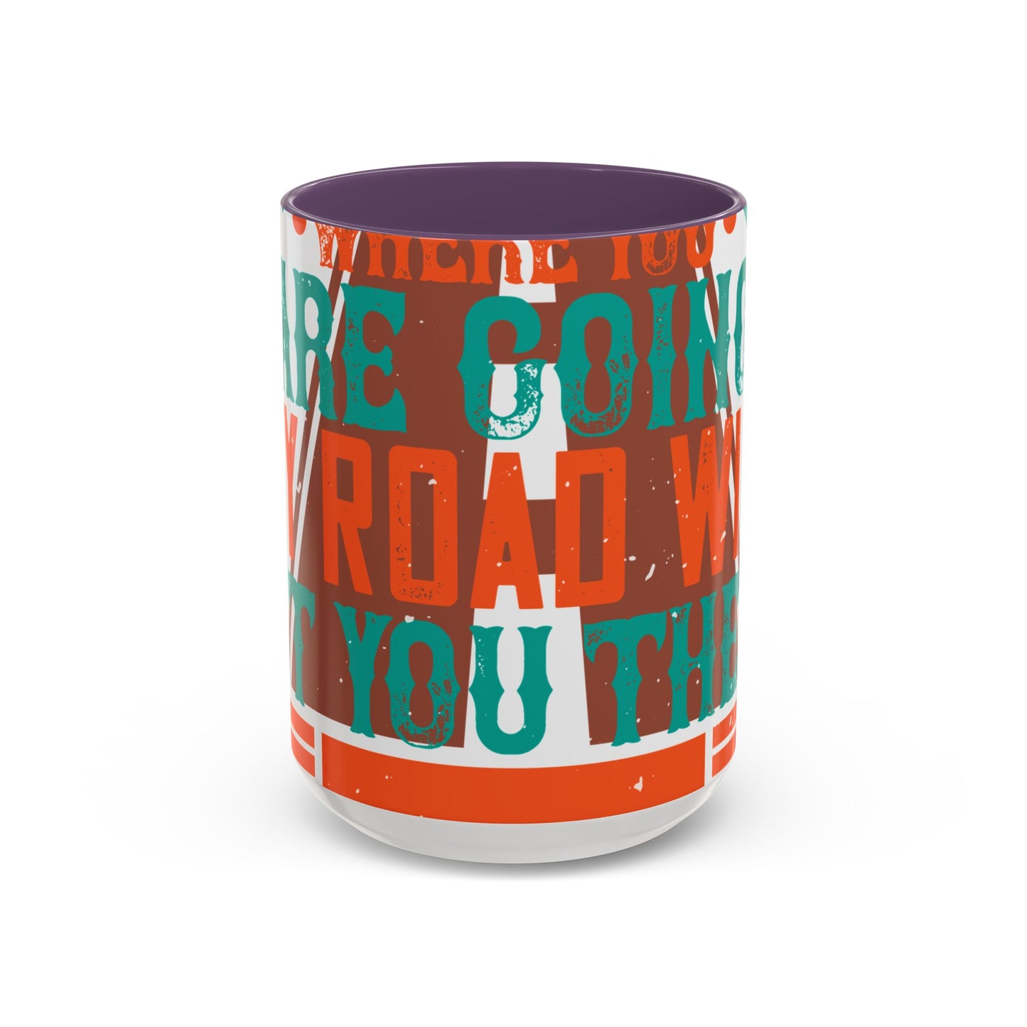 If you donΓÇÖt know where you are going (2) — Accent Mug 11/15oz