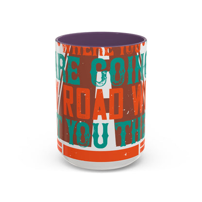 If you donΓÇÖt know where you are going (2) — Accent Mug 11/15oz