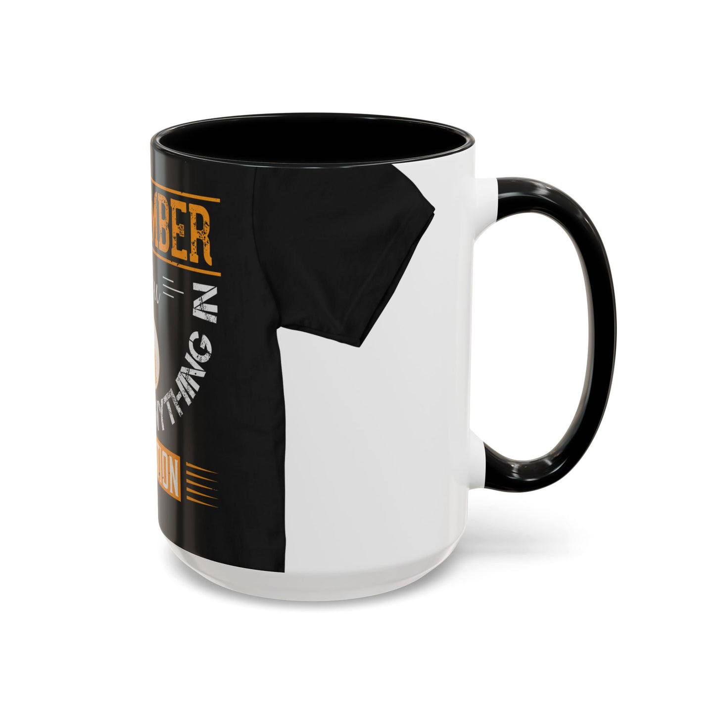Remember you don't do anything in isolationn — Accent Mug 11/15oz