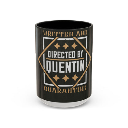 written and directed by quentin quarantine — Accent Mug 11/15oz