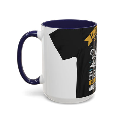 i just want to go fishing and ignore all of my — Accent Mug 11/15oz