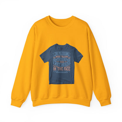 The politicians were talking themselves red, white and blue in the face — Unisex Heavy Blend Crewneck (G18000)