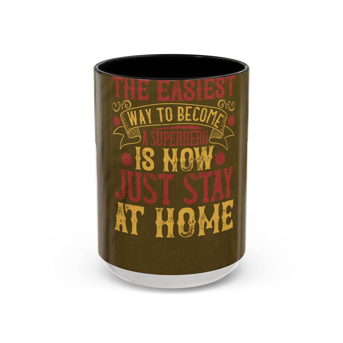 The easiest way to become a superhero is NOW! Just Stay At Home — Accent Mug 11/15oz