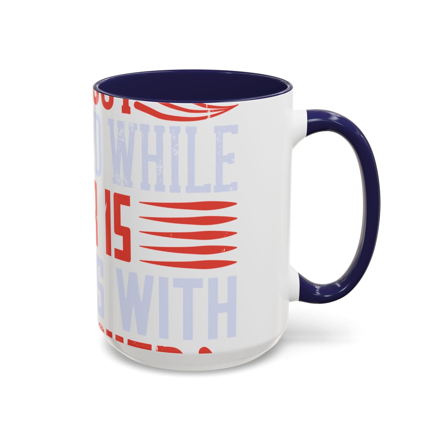 Politics is war without bloodshed while war is politics with bloodshed-01 — Accent Mug 11/15oz