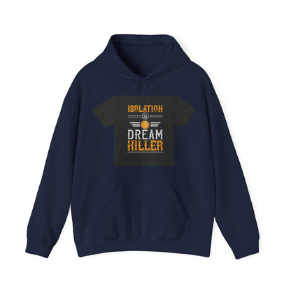 Isolation is a dream killer — Unisex Heavy Blend Hoodie (G18500)